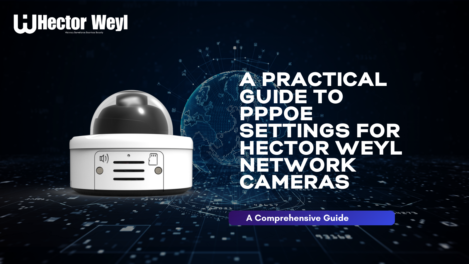 A Practical Guide to PPPoE Settings for Hector Weyl Network Cameras
