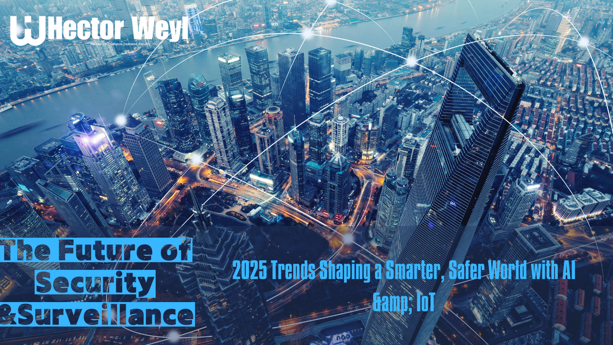 2025 Security & Surveillance Trends: How AI & IoT Are Building a ...