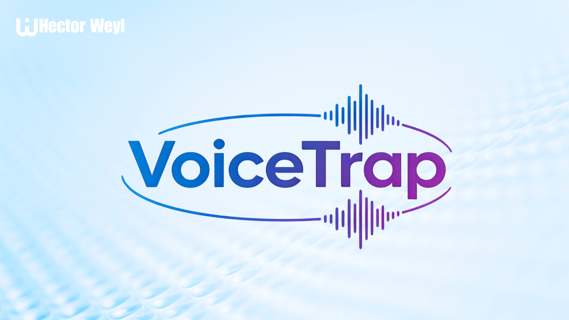 Engineering the Sonic Truth – A Deep Dive into HECTORWEYL VoiceTrap™ Technology